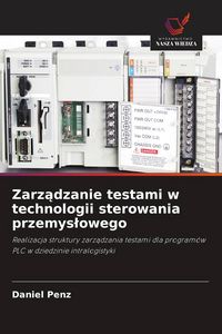 Produktbild: Zarz&iquest;dzanie testami w technologii sterowania przemys&iquest;owego