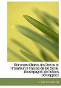 Produktbild: Morceaux Choisis Des Poetes Et Prosateurs Fran Ais Du 16e Siecle. Accompagn?'s de Notices D Velopp Es
