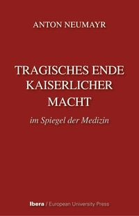 Produktbild: Tragisches Ende kaiserlicher Macht im Spiegel der Medizin