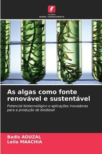Produktbild: As algas como fonte renov&aacute;vel e sustent&aacute;vel