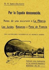 Produktbild: Por la Espa&ntilde;a desconocida : notas de una excursi&oacute;n a la Alberca, las Jurdes, Batuecas y Pe&ntilde;a de Francia