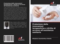 Produktbild: Protezione delle innovazioni terapeutiche e diritto di accesso all'assistenza sanitaria