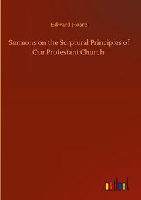 Produktbild: Sermons on the Scrptural Principles of Our Protestant Church