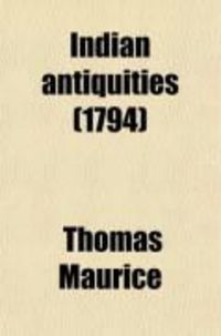 Produktbild: Indian Antiquities; Or, Dissertations, Relative to the Ancient Geographical Divisions, the Pure System of Primeval Theology, the Grand Code of