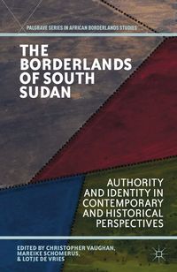 Bild vom Artikel The Borderlands of South Sudan vom Autor C. Vries, L. De De Vries, Lotje Schomerus Vaughan
