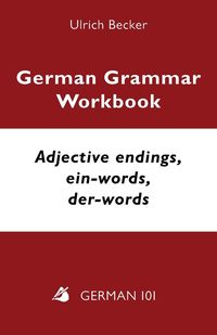 Bild vom Artikel German Grammar Workbook - Adjective endings, ein-words, der-words vom Autor Ulrich Becker