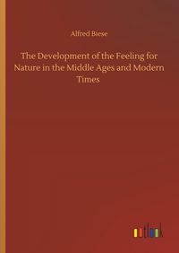 Produktbild: The Development of the Feeling for Nature in the Middle Ages and Modern Times