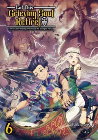 Produktbild: Let This Grieving Soul Retire: Volume 6 (Light Novel)
