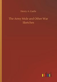 Produktbild: The Army Mule and Other War Sketches