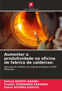 Produktbild: Aumentar a produtividade na oficina de fabrico de caldeiras:
