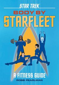 Produktbild: Pearlman, R: Star Trek: Body by Starfleet