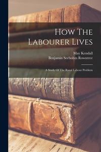Produktbild: How The Labourer Lives: A Study Of The Rural Labour Problem