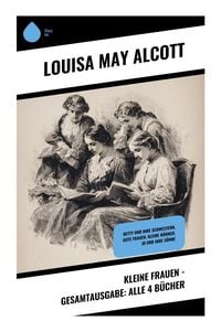 Produktbild: Kleine Frauen - Gesamtausgabe: Alle 4 B&uuml;cher