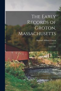 Produktbild: The Early Records of Groton, Massachusetts: 1662-1707