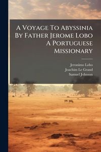 Produktbild: A Voyage To Abyssinia By Father Jerome Lobo A Portuguese Missionary