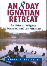 Produktbild: An 8 Day Ignatian Retreat for Priests, Religious, Deacons, and Lay Ministers