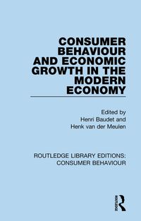 Produktbild: Consumer Behaviour and Economic Growth in the Modern Economy (RLE Consumer Behaviour)