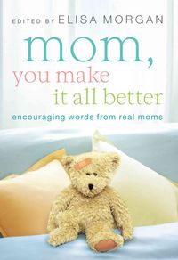 Produktbild: Mom, You Make It All Better: Encouraging Words from Real Moms