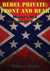 Produktbild: Rebel Private: Front And Rear: Memoirs Of A Confederate Soldier