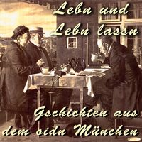 Produktbild: Lebn und Lebn lassn - Gschichten aus dem oidn M&uuml;nchen