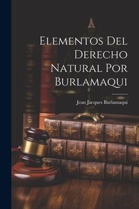 Produktbild: Elementos Del Derecho Natural Por Burlamaqui