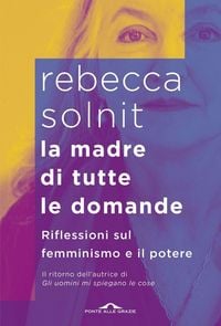 Produktbild: La madre di tutte le domande. Riflessioni sul femminismo e il potere