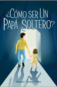 Produktbild: &iquest;C&oacute;mo ser un pap&aacute; soltero?