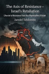 Produktbild: The Axis of Resistance  Israel's Retaliation/ L'Axe de la R&eacute;sistance Face Aux Repr&eacute;sailles d'Isra&euml;l