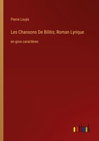Produktbild: Les Chansons De Bilitis; Roman Lyrique
