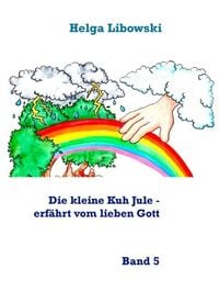 Produktbild: Die kleine Kuh Jule - erf&auml;hrt vom lieben Gott