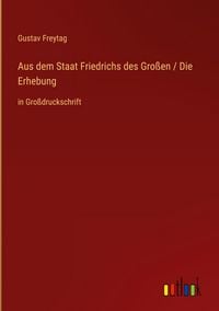 Produktbild: Aus dem Staat Friedrichs des Gro&szlig;en / Die Erhebung