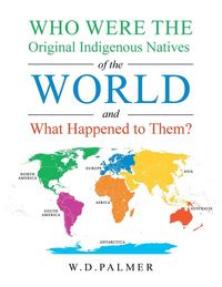 Produktbild: Who Were the Original Indigenous Natives of the World and What Happened to Them?
