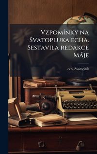 Produktbild: Vzpom&Atilde;-nky na Svatopluka echa. Sestavila redakce M&agrave;je