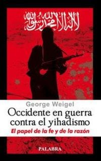 Produktbild: Occidente en guerra contra el yihadismo : el papel de la fe y de la raz&oacute;n