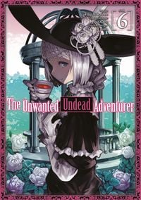 Produktbild: The Unwanted Undead Adventurer (Manga) Volume 6