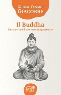 Produktbild: Il Buddha. La sua vita e il suo vero insegnamento