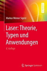Bild vom Artikel Laser: Theorie, Typen und Anwendungen vom Autor Markus Werner Sigrist