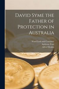 Produktbild: David Syme the Father of Protection in Australia