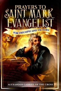 Produktbild: Prayers to Saint Mark Evangelist for Triumph and Victory