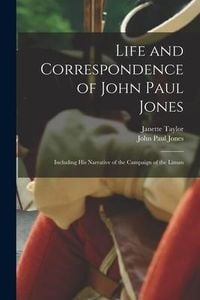 Produktbild: Life and Correspondence of John Paul Jones: Including His Narrative of the Campaign of the Liman