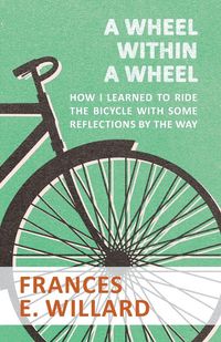 Produktbild: A Wheel within a Wheel - How I learned to Ride the Bicycle with Some Reflections by the Way