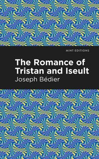 Produktbild: The Romance of Tristan and Iseult