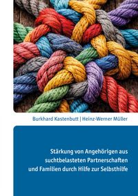 Produktbild: St&auml;rkung von Angeh&ouml;rigen aus suchtbelasteten Partnerschaften und Familien durch Hilfe zur Selbsthilfe