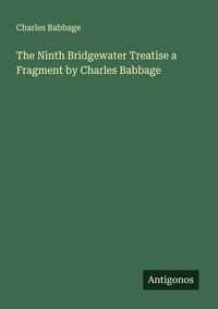 Produktbild: The Ninth Bridgewater Treatise a Fragment by Charles Babbage