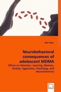 Produktbild: Piper, B: Neurobehavioral consequences of adolescent MDMA ex