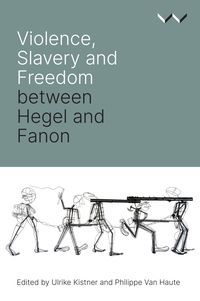 Produktbild: Violence, Slavery and Freedom between Hegel and Fanon