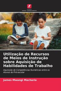 Produktbild: Utiliza&ccedil;&atilde;o de Recursos de Meios de Instru&ccedil;&atilde;o sobre Aquisi&ccedil;&atilde;o de Habilidades de Trabalho