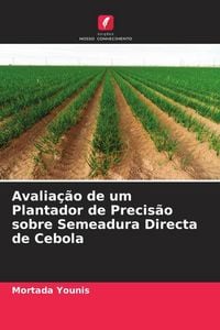 Produktbild: Avalia&ccedil;&atilde;o de um Plantador de Precis&atilde;o sobre Semeadura Directa de Cebola