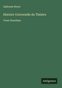 Produktbild: Histoire Universelle du Th&eacute;atre