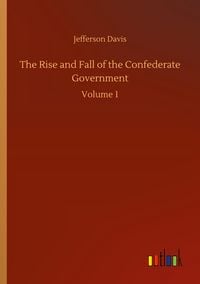 Produktbild: The Rise and Fall of the Confederate Government